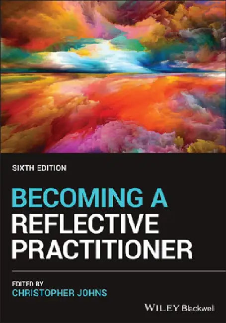 Becoming a Reflective Practitioner by Christopher Johns