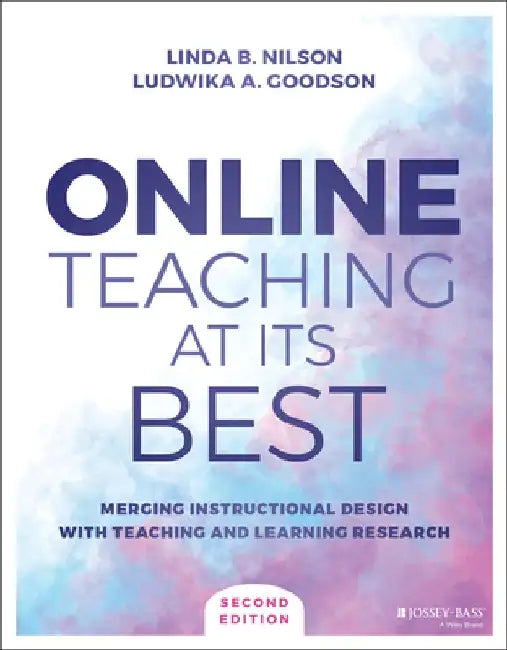 Online Teaching at Its Best: Merging Instructional Design with Teaching and Learning Research by Linda B. Nilson