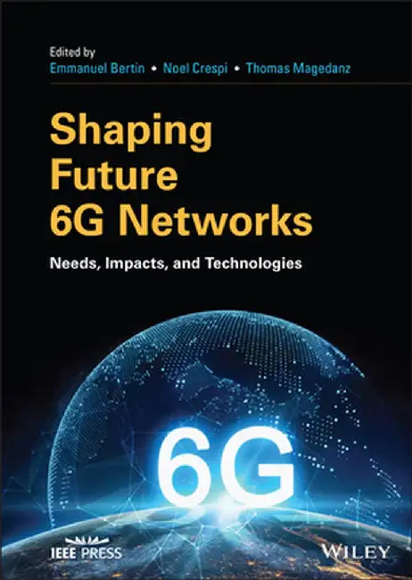 Shaping Future 6g Networks: Needs, Impacts and Technologies by Emmanuel Bertin