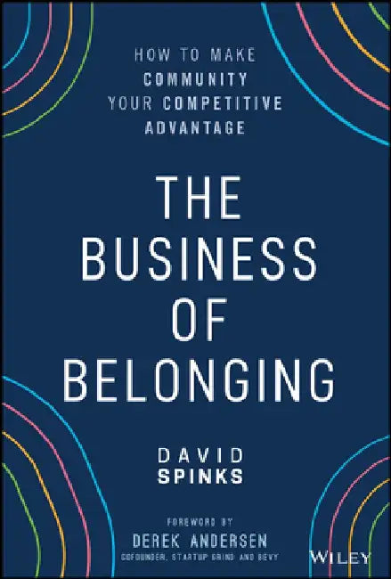 Building Customer Communities: How Community Teams Efficiently Scale Your Business by David Spinks