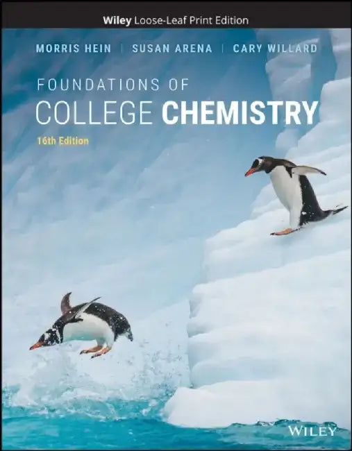 Foundations of College Chemistry, 16th Edition by Morris Hein, Susan Arena, Cary Willard (Grossmont College)
