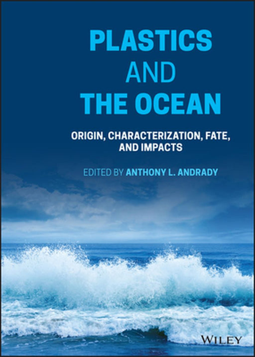 Plastics and the Ocean by Anthony L. Andrady