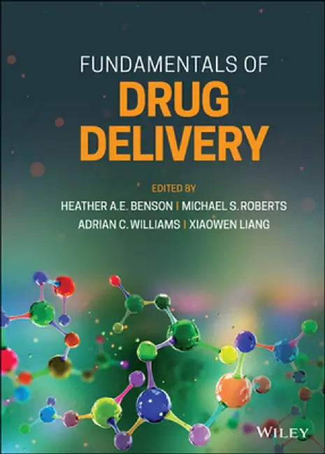 Fundamentals of Drug Delivery by Heather A. E. Benson