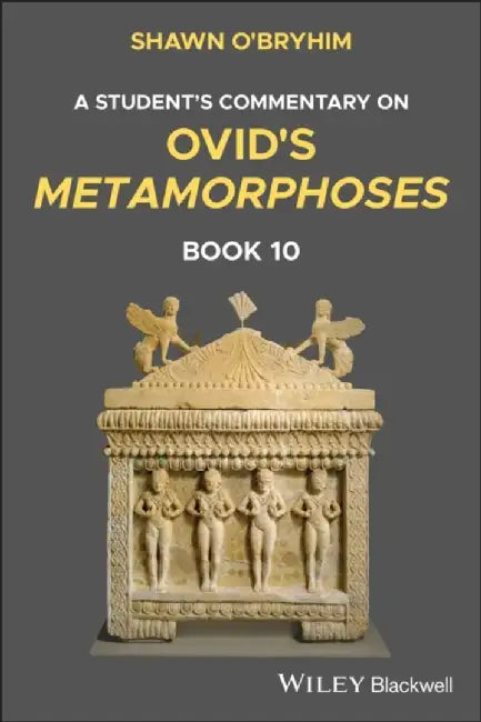 A Student's Commentary on Ovid's Metamorphoses, Book 10 by Shawn O'Bryhim