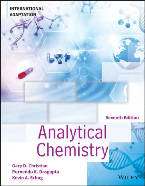Analytical Chemistry, International Adaptation by Gary D. (University of Washington) Christian