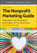 The Nonprofit Marketing Guide: High-Impact, Low-Cost Ways to Build Support for Your Good Cause by Kivi LeRoux Miller