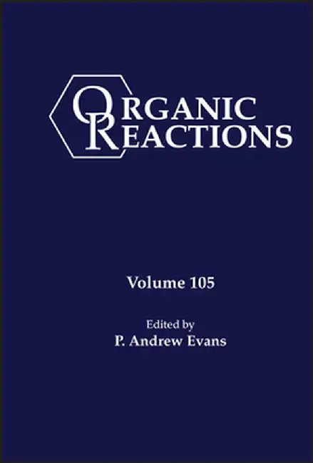 Organic Reactions, Volume 105 by P. Andrew Evans