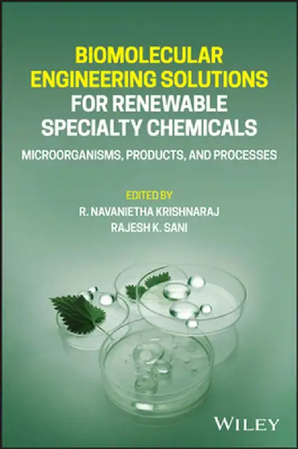 Biomolecular Engineering Solutions for Renewable Specialty Chemicals: Microorganisms, Products, and Processes by R. Navanietha Krishnaraj
