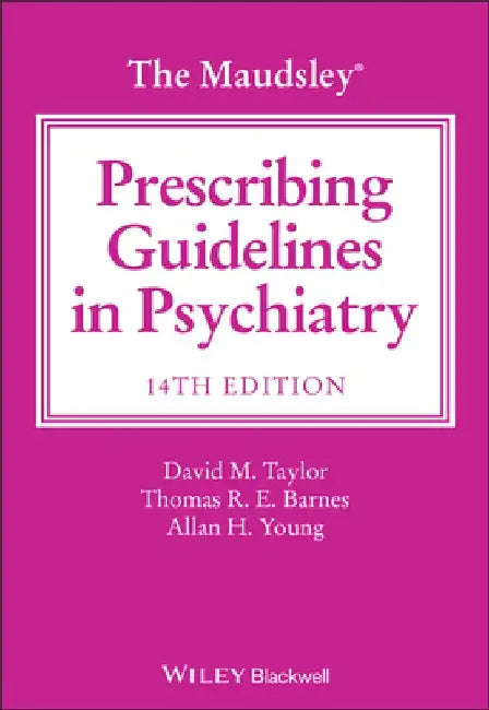 The Maudsley Prescribing Guidelines in Psychiatry by David M. Taylor