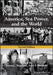 America, Sea Power, and the World, 2nd Edition by Editor: James C. Bradford, Editor: John F. Bradford
