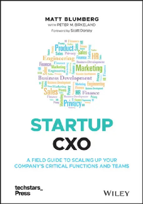 Startup Cxo: A Field Guide to Scaling Up Your Company's Critical Functions and Teams by Matt Blumberg