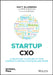 Startup Cxo: A Field Guide to Scaling Up Your Company's Critical Functions and Teams by Matt Blumberg