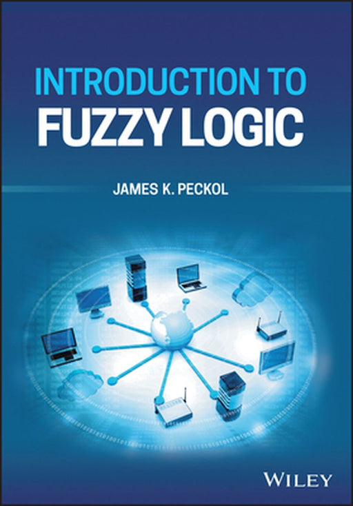 Introduction to Fuzzy Logic by James K. Peckol