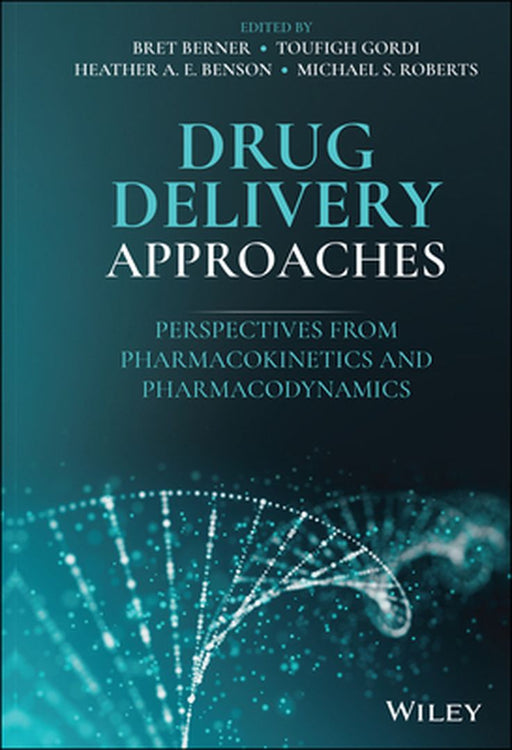 Drug Delivery Approaches: Perspectives from Pharmacokinetics and Pharmacodynamics by Bret Berner