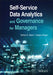 Self-Service Data Analytics and Governance for Managers by Greg Kogan