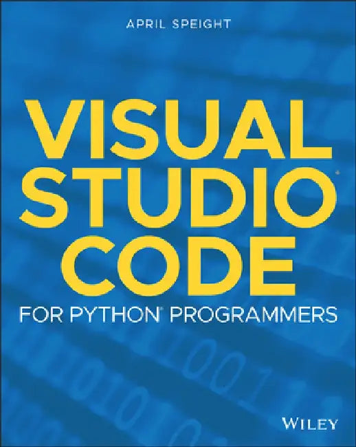 Visual Studio Code for Python Programmers by April Speight