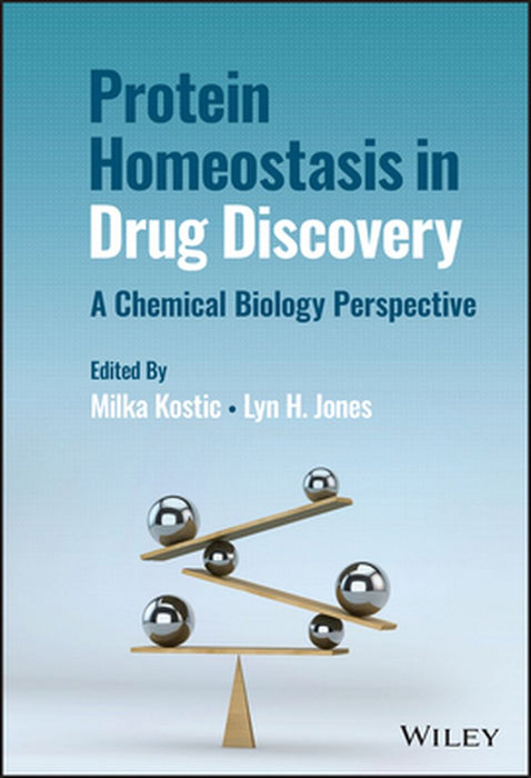 Protein Homeostasis in Drug Discovery: A Chemical Biology Perspective by Milka Kostic