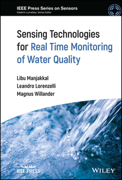 Sensing Technologies For Real Time Monitoring Of Water Quality by Manjakkal