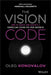 The Vision Code: How to Create and Execute a Compelling Vision for Your Business by Oleg Konovalov