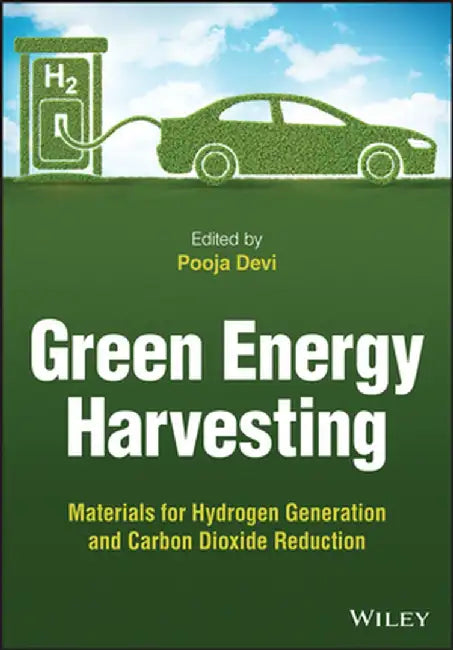Green Energy Harvesting: Materials for Hydrogen Generation and Carbon Dioxide Reduction by Pooja Devi