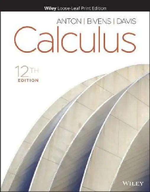 Calculus, 12th Edition by Howard Anton, Irl C. Bivens, Stephen Davis (Davidson College)