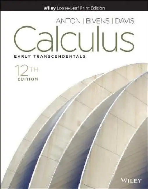 Calculus: Early Transcendentals, 12th Edition by Howard Anton, Irl C. Bivens, Stephen Davis (Davidson College)