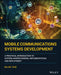 Mobile Communications Systems Development: A Practical Introduction to System Understanding, Implementation and Deployment by Rajib Taid
