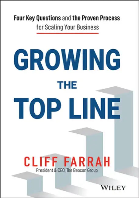 Growing the Top Line: The 16 Proven Pathways to Scaling Your Business by Cliff Farrah