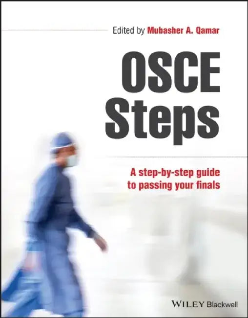 OSCESteps: A Step-by-step Guide to Passing Your Finals by Editor: Mubasher A. Qamar