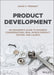 Product Development: An Engineer's Guide to Business Considerations, Real-World Product Testing, and Launch by David V. Tennant