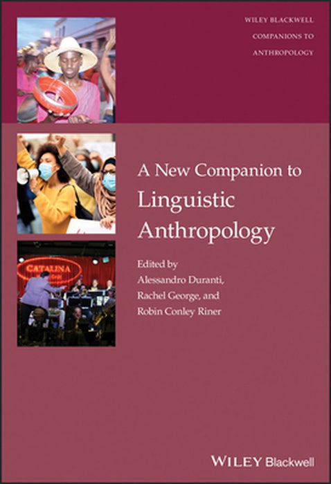 The New Wiley Blackwell Companion To Linguistic Anthropology by Duranti, Alessandro