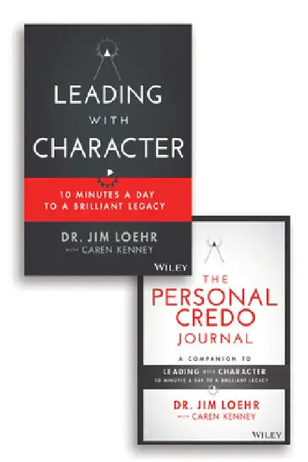 Leading with Character: 10 Minutes a Day to a Brilliant Legacy Set by James E. Loehr