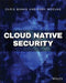 Cloud Native Security by Christopher H. Binnie
