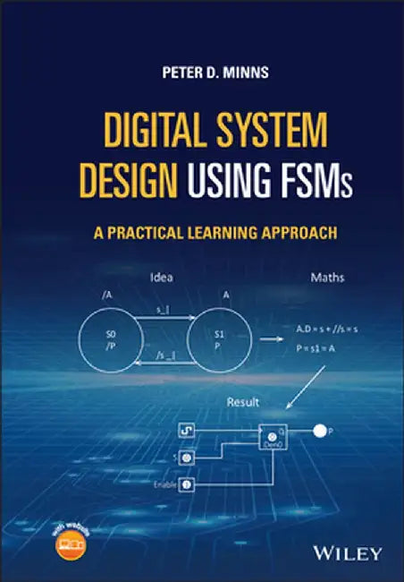 Digital System Design Using Fsm's: A Practical Learning Approach by Peter D. Minns
