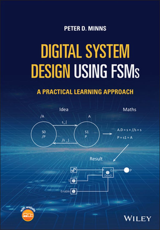 Digital System Design Using Fsm's: A Practical Learning Approach by Peter D. Minns