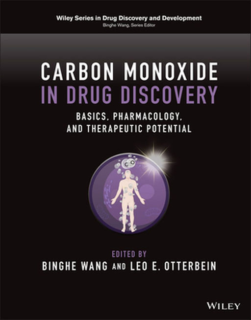 Carbon Monoxide in Drug Discovery: Basics, Pharmacology, and Therapeutic Potential by Binghe Wang