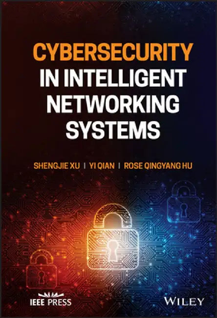 Cybersecurity in Intelligent Networking Systems by Shengjie Xu