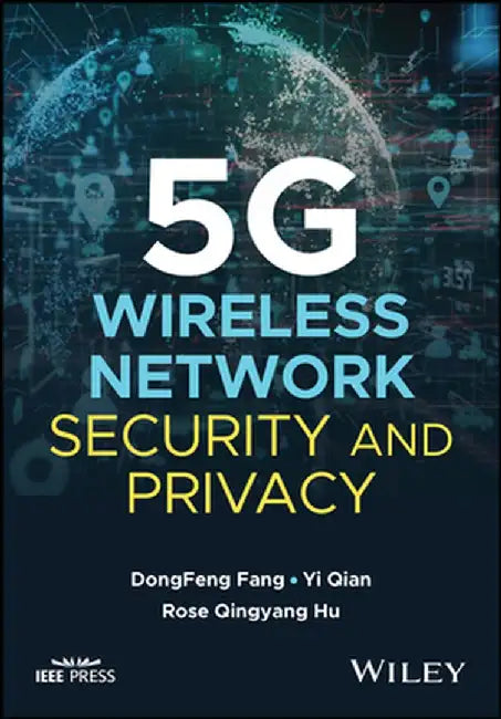 5G Wireless Network Security And Privacy by Fang, Dongfeng