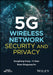 5G Wireless Network Security And Privacy by Fang, Dongfeng