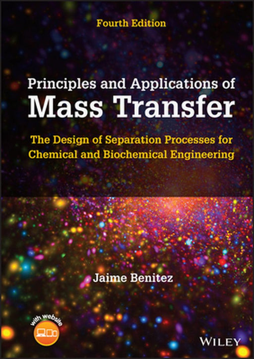 Principles of Mass Transfer: The Design of Separation Processes for Chemical and Biochemical Engineering by Jaime Benitez