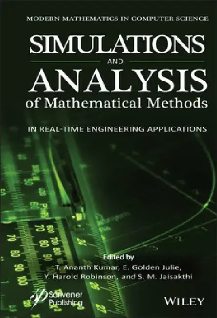 Simulation and Analysis of Mathematical Methods in Real Time Engineering Applications by T. Ananth Kumar