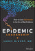 Epidemic Leadership: How to Lead Infectiously in the Era of Big Problems by Larry McEvoy