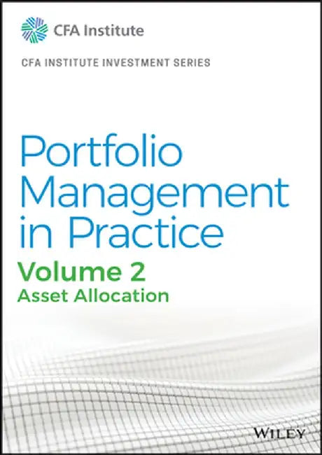 Portfolio Management in Practice, Volume 2: Investment Management by Cfa Institute