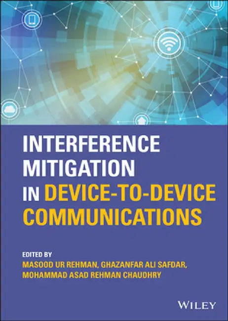 Interference Mitigation in Device-To-Device Communications by Ghazanfar Ali Safdar