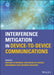 Interference Mitigation in Device-To-Device Communications by Ghazanfar Ali Safdar