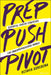 Prep, Push, Pivot: Essential Career Strategies for Underrepresented Women by Octavia Goredema