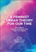 A Feminist Urban Theory for Our Time: Rethinking Social Reproduction and the Urban by Linda Peake