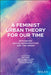 A Feminist Theory for Our Time: Rethinking Social Reproduction and the Urban by Linda Peake