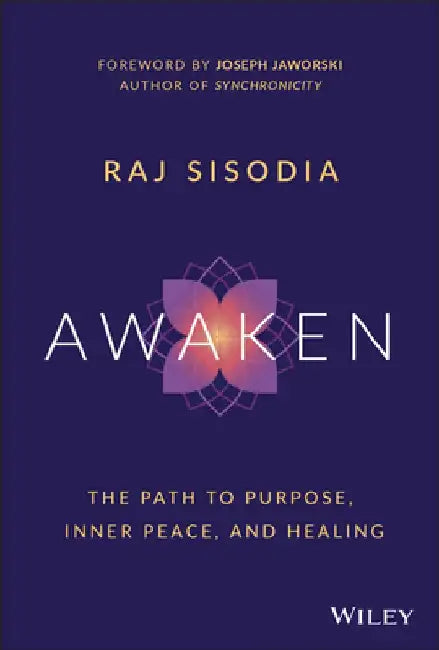 Awaken: The Path to Inner Peace, Purpose, and Healing by Rajendra Sisodia