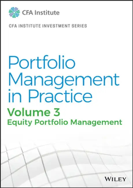 Portfolio Management in Practice, Volume 3: Investment Management by Cfa Institute